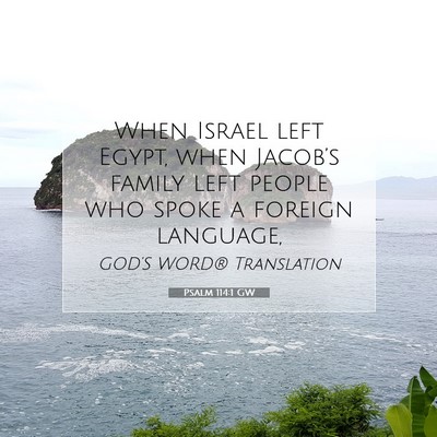 Picture 07 - Psalm 114:1 GW - When Israel left Egypt, when Jacob’s family - Bible Verse Picture