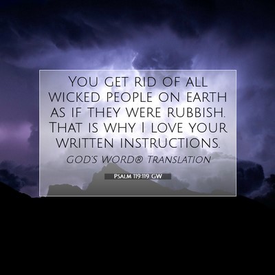 Picture 07 - Psalm 119:119 GW - You get rid of all wicked people on earth as if - Bible Verse Picture