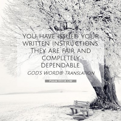Picture 07 - Psalm 119:138 GW - You have issued your written instructions. They - Bible Verse Picture