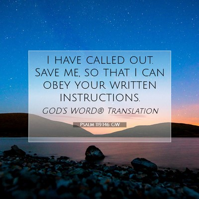 Picture 07 - Psalm 119:146 GW - I have called out. Save me, so that I can obey - Bible Verse Picture