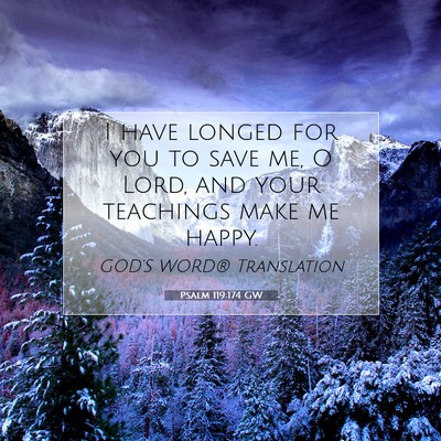 Picture 07 - Psalm 119:174 GW - I have longed for you to save me, O Lord, and - Bible Verse Picture