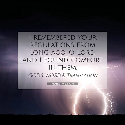 Picture 07 - Psalm 119:52 GW - I remembered your regulations from long ago, O - Bible Verse Picture