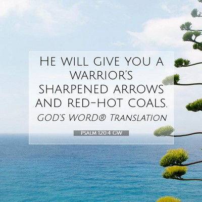 Picture 07 - Psalm 120:4 GW - He will give you a warrior’s sharpened arrows - Bible Verse Picture