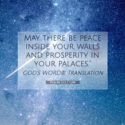 Picture 07 - Psalm 122:7 GW - May there be peace inside your walls and - Bible Verse Picture