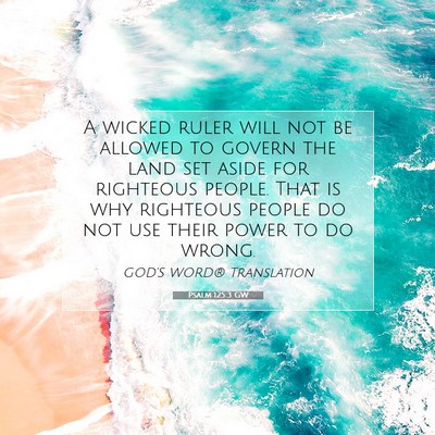 Picture 07 - Psalm 125:3 GW - A wicked ruler will not be allowed to govern the - Bible Verse Picture