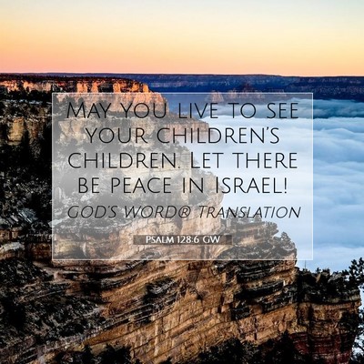 Picture 07 - Psalm 128:6 GW - May you live to see your children’s children. - Bible Verse Picture