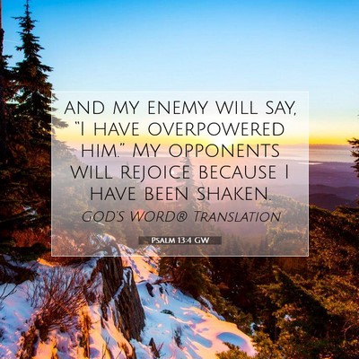 Picture 07 - Psalm 13:4 GW - and my enemy will say, “I have overpowered - Bible Verse Picture
