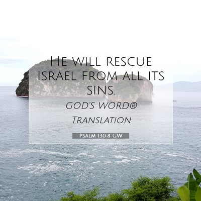 Picture 07 - Psalm 130:8 GW - He will rescue Israel from all its - Bible Verse Picture