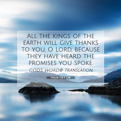 Picture 07 - Psalm 138:4 GW - All the kings of the earth will give thanks to - Bible Verse Picture