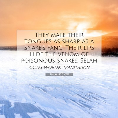 Picture 07 - Psalm 140:3 GW - They make their tongues as sharp as a snake’s - Bible Verse Picture