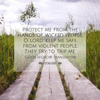 Picture 07 - Psalm 140:4 GW - Protect me from the hands of wicked people, O - Bible Verse Picture
