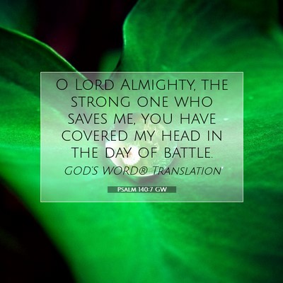 Picture 07 - Psalm 140:7 GW - O Lord Almighty, the strong one who saves me, you - Bible Verse Picture