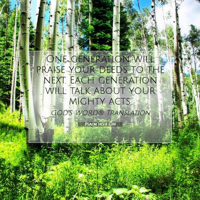 Picture 07 - Psalm 145:4 GW - One generation will praise your deeds to the - Bible Verse Picture