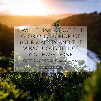 Picture 07 - Psalm 145:5 GW - I will think about the glorious honor of your - Bible Verse Picture