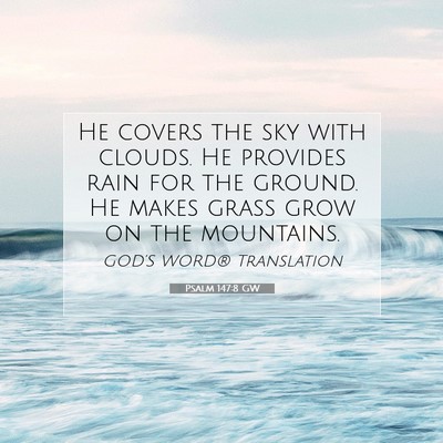 Picture 07 - Psalm 147:8 GW - He covers the sky with clouds. He provides rain - Bible Verse Picture