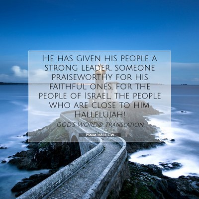 Picture 07 - Psalm 148:14 GW - He has given his people a strong leader, someone - Bible Verse Picture