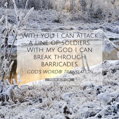 Picture 07 - Psalm 18:29 GW - With you I can attack a line of soldiers. With my - Bible Verse Picture