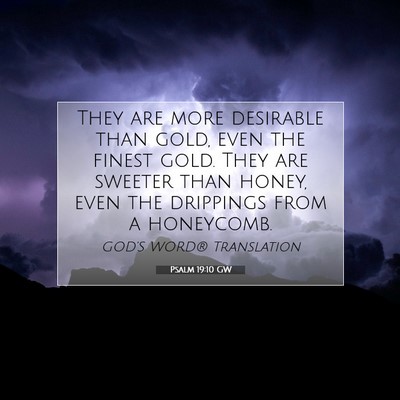 Picture 07 - Psalm 19:10 GW - They are more desirable than gold, even the - Bible Verse Picture