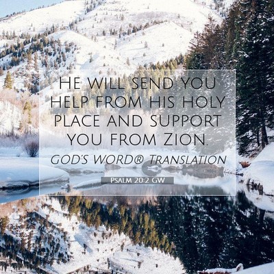 Picture 07 - Psalm 20:2 GW - He will send you help from his holy place and - Bible Verse Picture