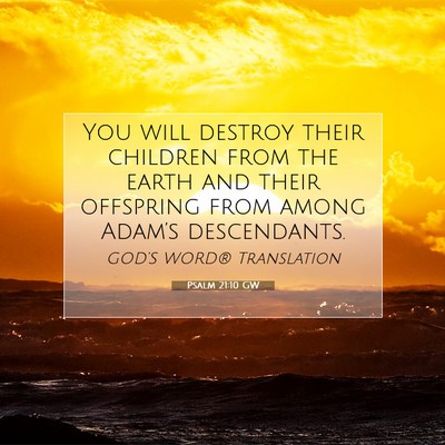 Picture 07 - Psalm 21:10 GW - You will destroy their children from the earth - Bible Verse Picture