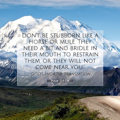 Picture 07 - Psalm 32:9 GW - Don’t be stubborn like a horse or mule. They - Bible Verse Picture