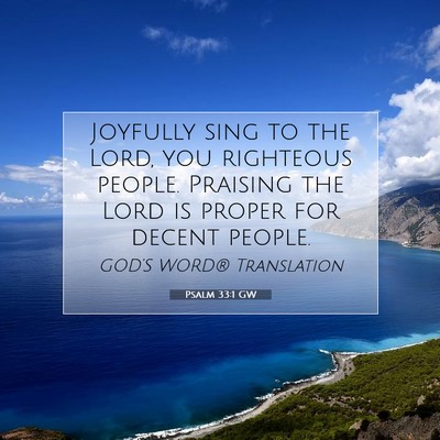 Picture 07 - Psalm 33:1 GW - Joyfully sing to the Lord, you righteous people. - Bible Verse Picture