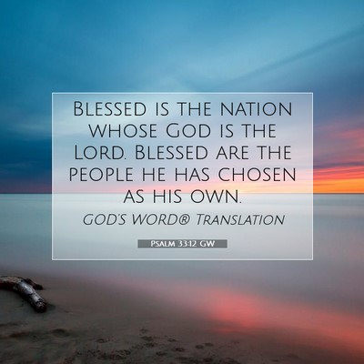Picture 07 - Psalm 33:12 GW - Blessed is the nation whose God is the Lord. - Bible Verse Picture