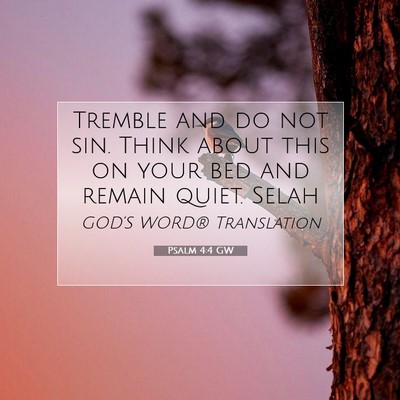 Picture 07 - Psalm 4:4 GW - Tremble and do not sin. Think about this on your - Bible Verse Picture