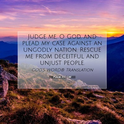 Picture 07 - Psalm 43:1 GW - Judge me, O God, and plead my case against an - Bible Verse Picture