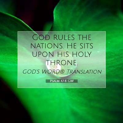 Picture 07 - Psalm 47:8 GW - God rules the nations. He sits upon his holy - Bible Verse Picture