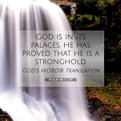 Picture 07 - Psalm 48:3 GW - God is in its palaces. He has proved that he is a - Bible Verse Picture