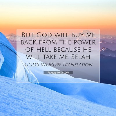 Picture 07 - Psalm 49:15 GW - But God will buy me back from the power of hell - Bible Verse Picture
