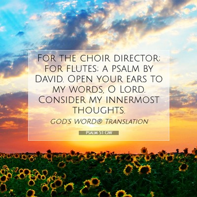 Picture 07 - Psalm 5:1 GW - For the choir director; for flutes; a psalm by - Bible Verse Picture