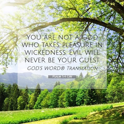 Picture 07 - Psalm 5:4 GW - You are not a God who takes pleasure in - Bible Verse Picture