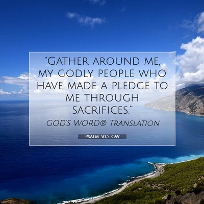 Picture 07 - Psalm 50:5 GW - “Gather around me, my godly people who have - Bible Verse Picture