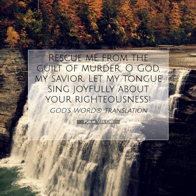 Picture 07 - Psalm 51:14 GW - Rescue me from the guilt of murder, O God, my - Bible Verse Picture