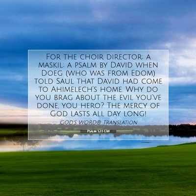 Picture 07 - Psalm 52:1 GW - For the choir director; a maskil; a psalm by - Bible Verse Picture