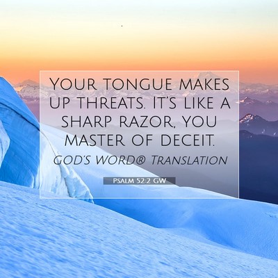 Picture 07 - Psalm 52:2 GW - Your tongue makes up threats. It’s like a sharp - Bible Verse Picture
