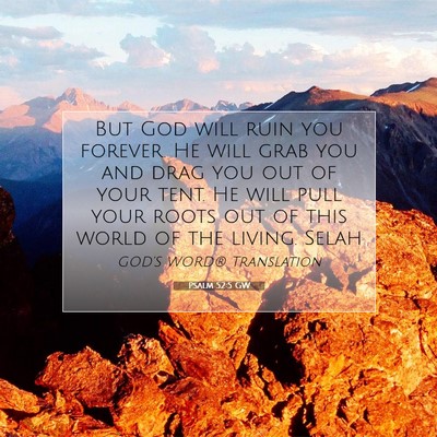 Picture 07 - Psalm 52:5 GW - But God will ruin you forever. He will grab you - Bible Verse Picture
