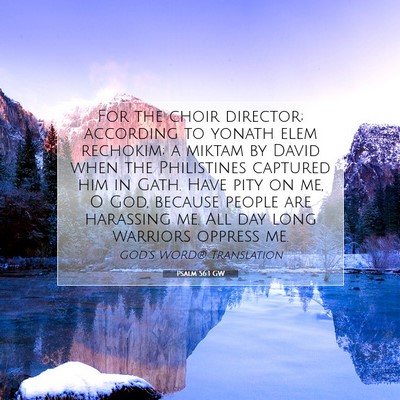 Picture 07 - Psalm 56:1 GW - For the choir director; according to yonath elem - Bible Verse Picture