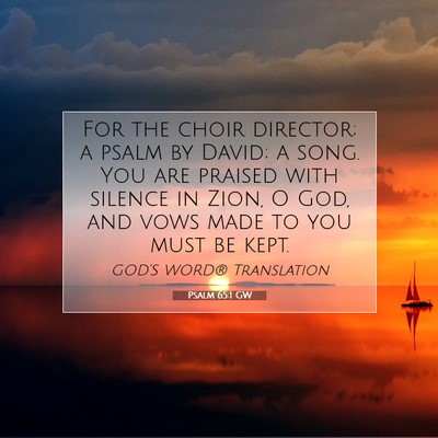 Picture 07 - Psalm 65:1 GW - For the choir director; a psalm by David; a song. - Bible Verse Picture