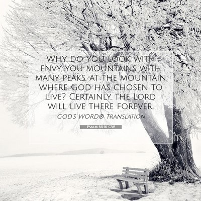 Picture 07 - Psalm 68:16 GW - Why do you look with envy, you mountains with - Bible Verse Picture