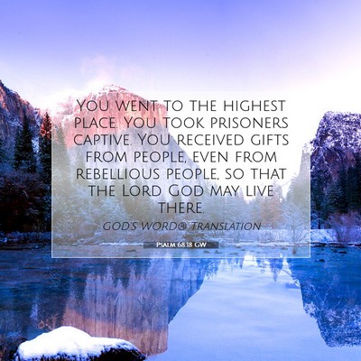 Picture 07 - Psalm 68:18 GW - You went to the highest place. You took prisoners - Bible Verse Picture