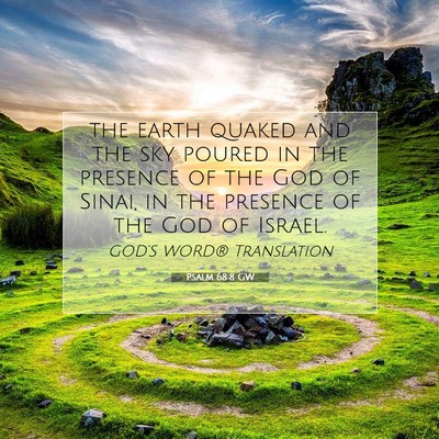 Picture 07 - Psalm 68:8 GW - the earth quaked and the sky poured in the - Bible Verse Picture