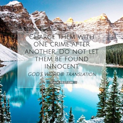 Picture 07 - Psalm 69:27 GW - Charge them with one crime after another. Do not - Bible Verse Picture