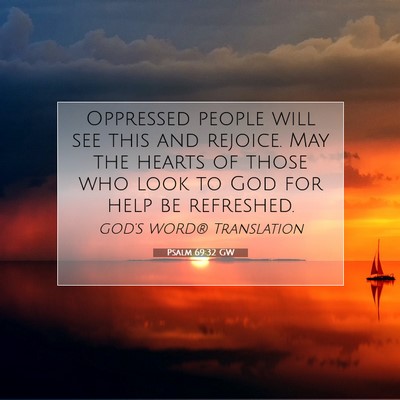 Picture 07 - Psalm 69:32 GW - Oppressed people will see this and rejoice. May - Bible Verse Picture