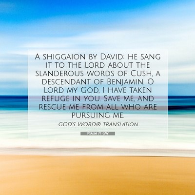 Picture 07 - Psalm 7:1 GW - A shiggaion by David; he sang it to the Lord - Bible Verse Picture