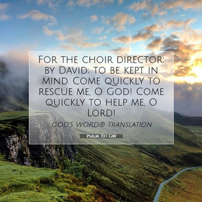 Picture 07 - Psalm 70:1 GW - For the choir director; by David; to be kept in - Bible Verse Picture