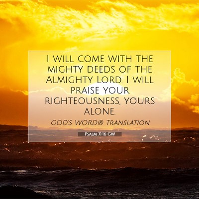 Picture 07 - Psalm 71:16 GW - I will come with the mighty deeds of the Almighty - Bible Verse Picture