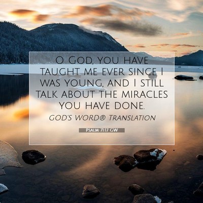 Picture 07 - Psalm 71:17 GW - O God, you have taught me ever since I was young, - Bible Verse Picture